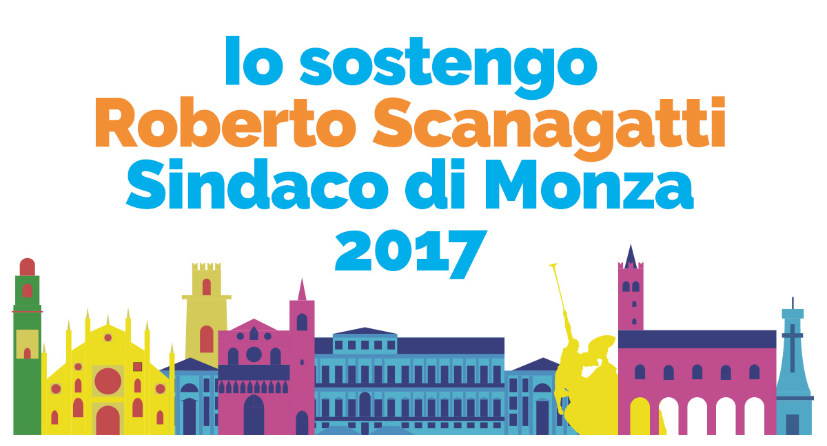 Io sostengo Roberto Scanagatti Sindaco di Monza